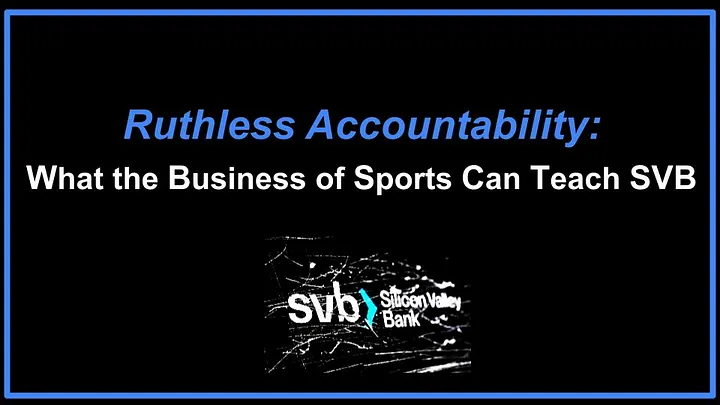 Image of writing 'Ruthless Accountability  what the business of sports can teach SVB.' and SVB Logo.